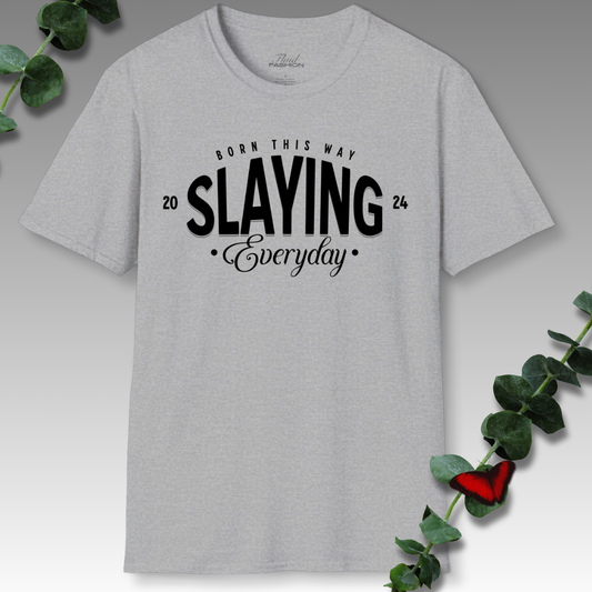 Slaying Everyday T-Shirt