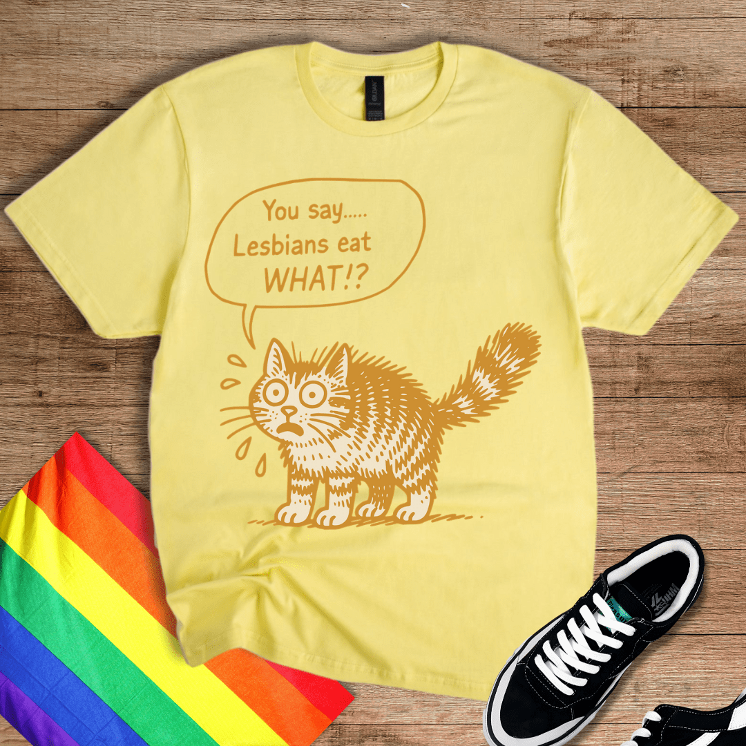 You Say What!? T-Shirt