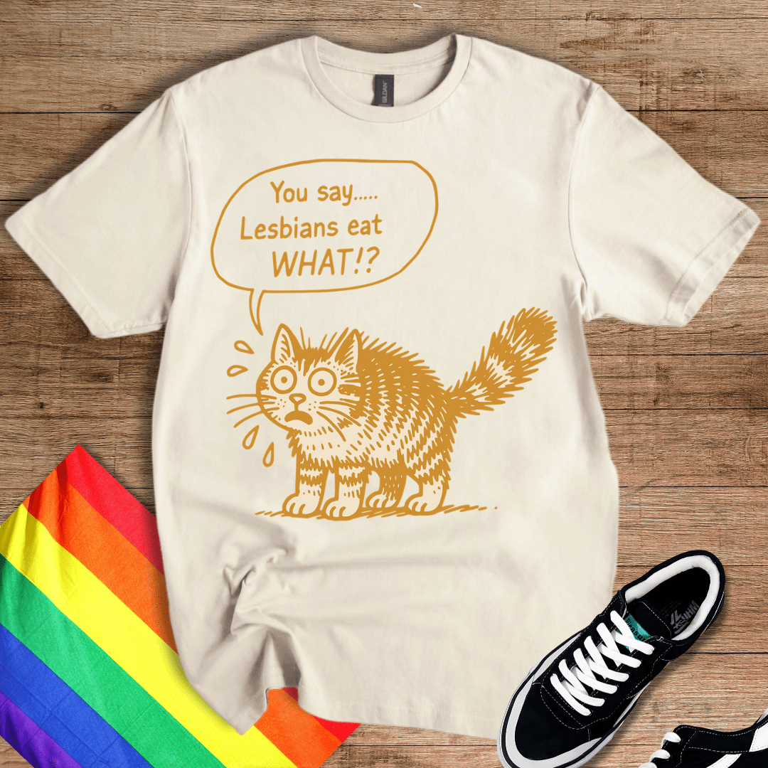 You Say What!? T-Shirt