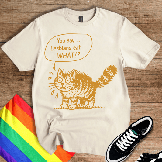 You Say What!? T-Shirt