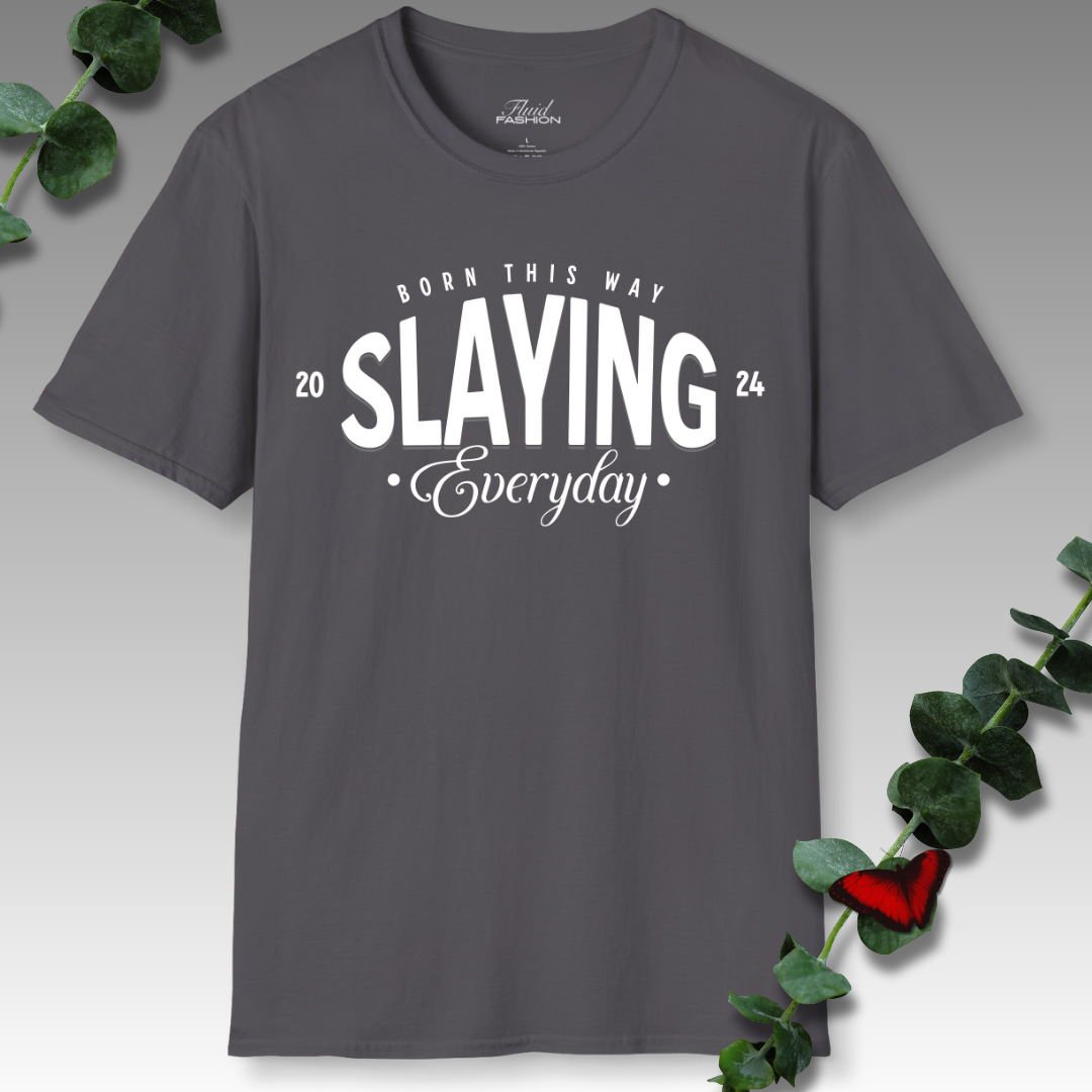 Slaying Everyday T-Shirt