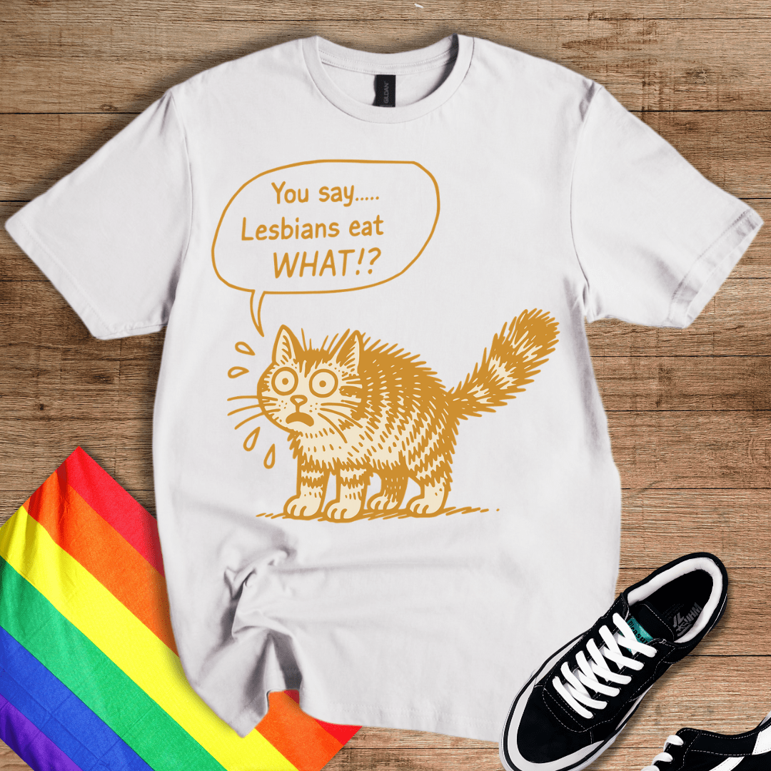 You Say What!? T-Shirt