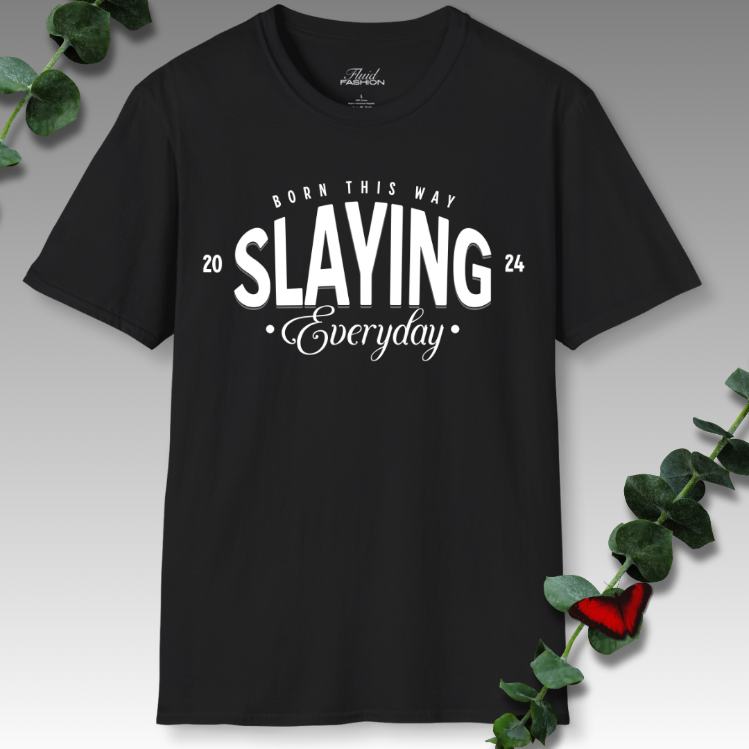 Slaying Everyday T-Shirt