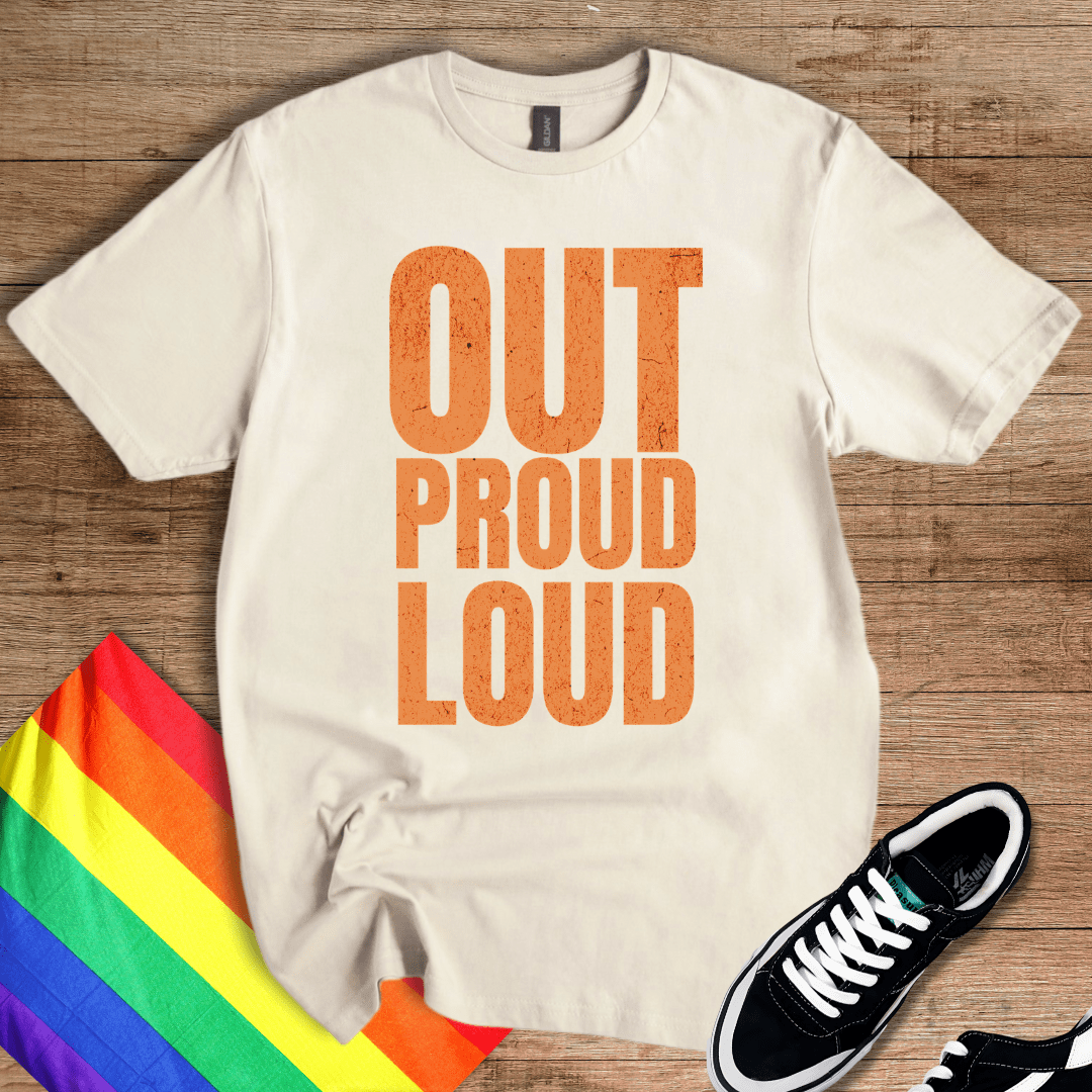Out Proud Loud T-Shirt