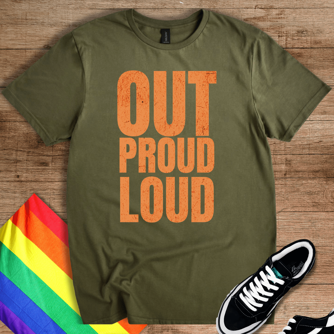 Out Proud Loud T-Shirt