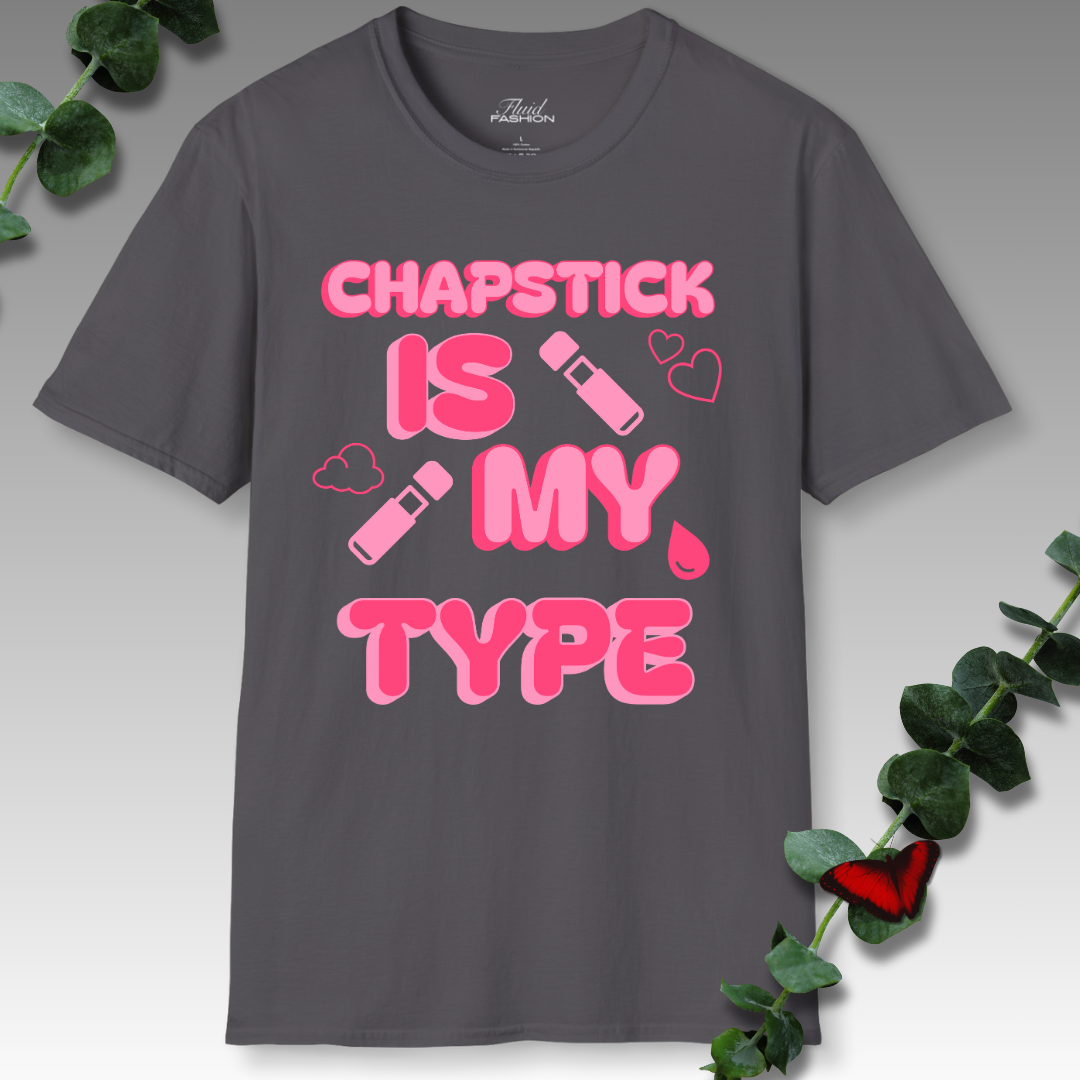 Chapstick Is My Type T-Shirt