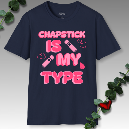 Chapstick Is My Type T-Shirt