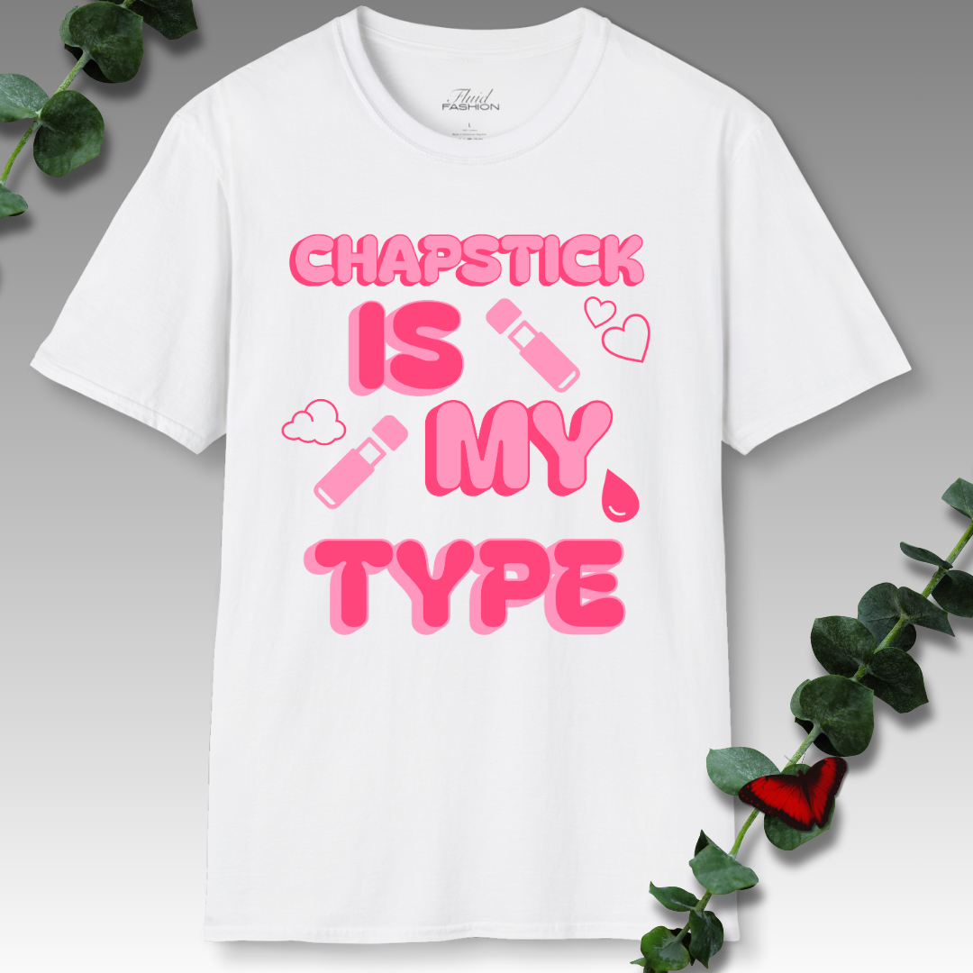 Chapstick Is My Type T-Shirt