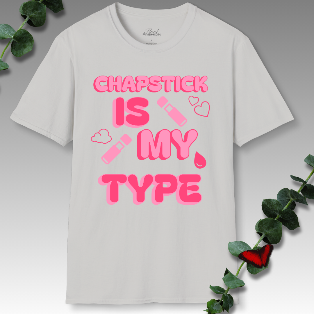 Chapstick Is My Type T-Shirt